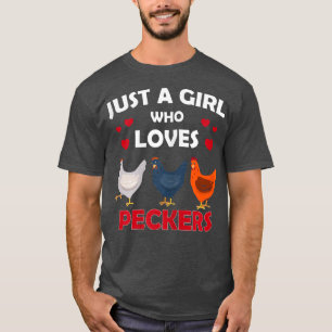 Cute Farmer, Just a Girl Who Loves Peckers, Chicke T-Shirt
