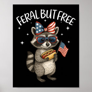 Cute Feral But Free Funny Racoon 4th Of July Patr Poster