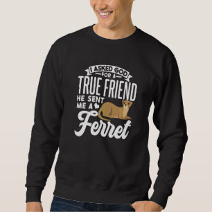 Cute Ferret Owner Saying Sweatshirt