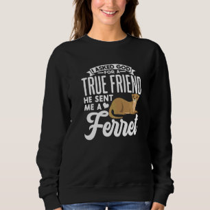 Cute Ferret Owner Saying Sweatshirt
