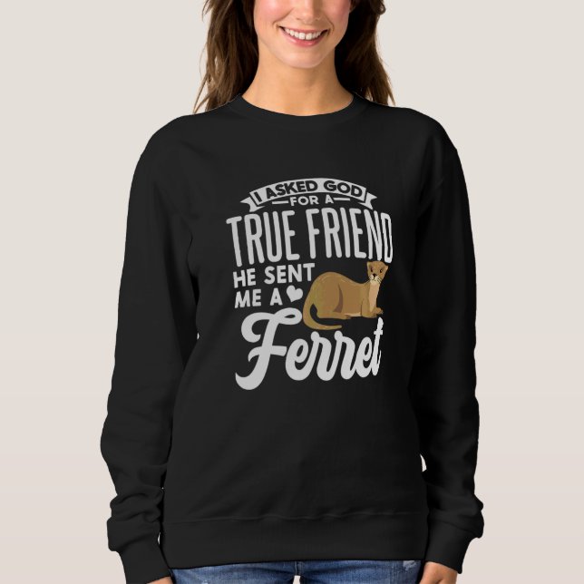 Cute Ferret Owner Saying Sweatshirt (Front)