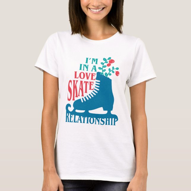 Cute Figure Skating I'm in Love Skate Relationship T-Shirt (Front)