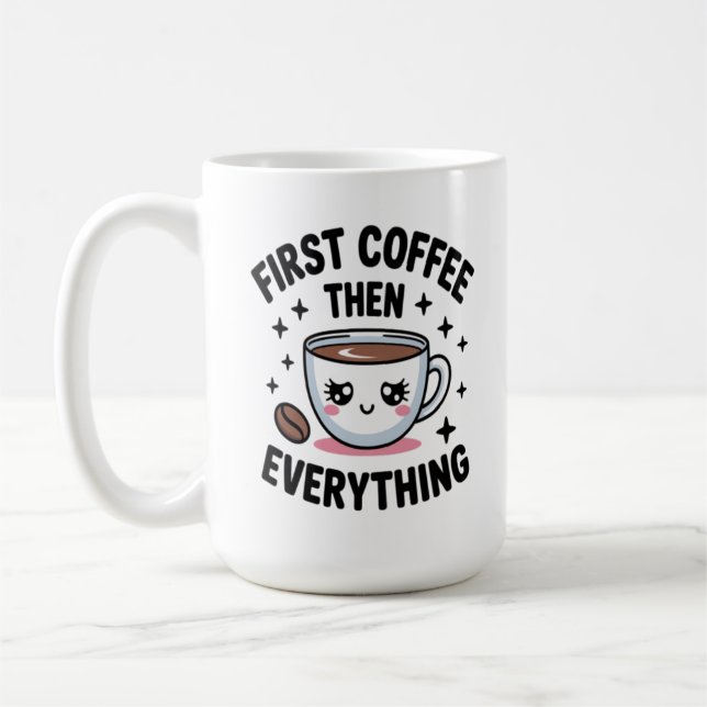 Cute First Coffee Then Everything - Funny Coffee Mug (Left)