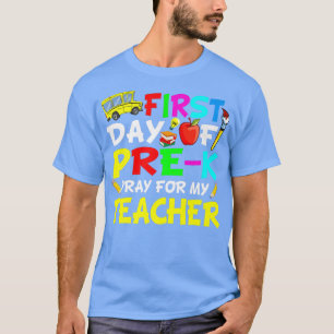 Cute First Day Of PreK Pray For My Teacher Funny T-Shirt
