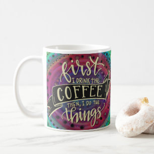 Cute First I Drink the Coffee Quote Coffee Mug