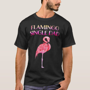 Cute Flamingo Single Dad Awesome  Luxury  for men  T-Shirt