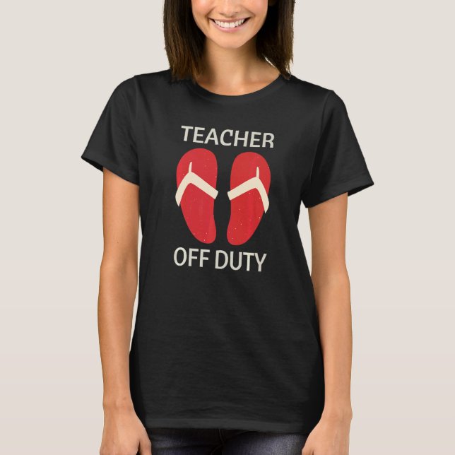 Cute Flip Flops Beach Teacher Off Duty T-Shirt (Front)