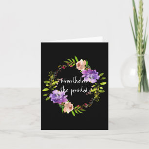 Cute Floral Resist - Nevertheless She Persisted Card