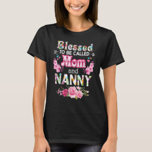 Cute Floral Women Blessed To Be Called Mom And Nan T-Shirt