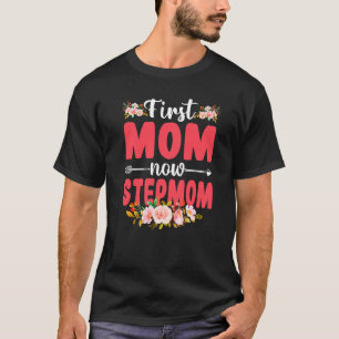 Cute Florals First Mum Now Stepmom Baby  Mothers D T-Shirt