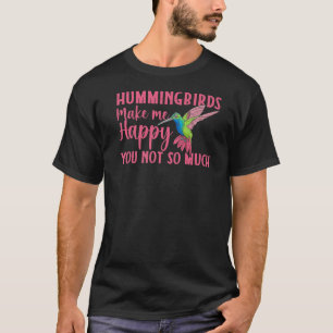 Cute Flower Bird Hummingbirds Make Me Happy Hummin T-Shirt