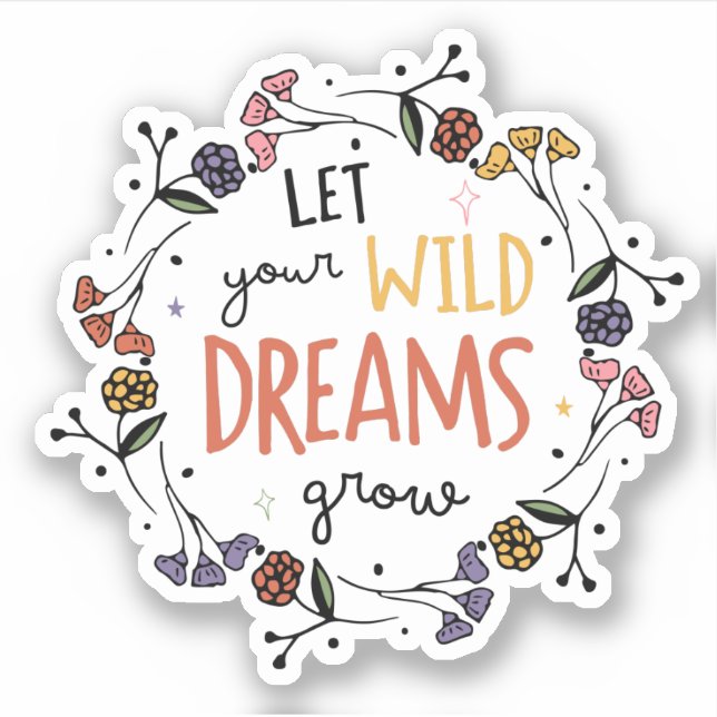Cute Flowers Let Wild Dreams Grow (Front)