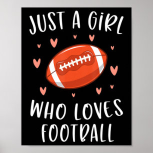 Cute Football For Girls Just A Girl Who Loves Foo Poster