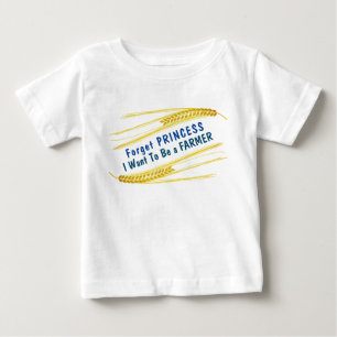 Cute "Forget Princess, I Want to Be a Farmer" Baby T-Shirt