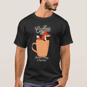 Cute Fox  Coffee Because Therapy Is Expensive Desi T-Shirt