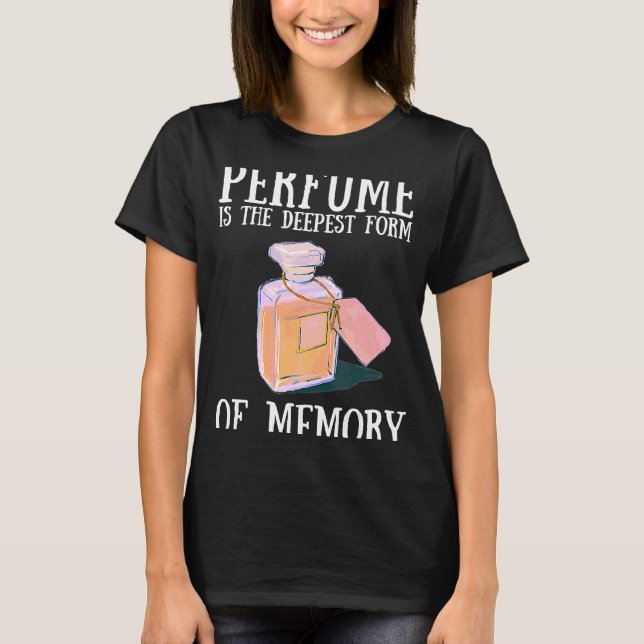 Cute Fragrance Chemist Perfume Deepest Form Memory T-Shirt (Front)