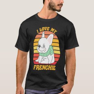 Cute French Bull Dog I love my Frenchie Dog T-Shirt