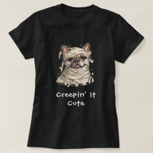 Cute French Bulldog Halloween Mummy Creepin T-Shirt