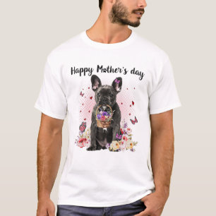 Cute French Bulldog Mum Flower Happy Mother's Day T-Shirt