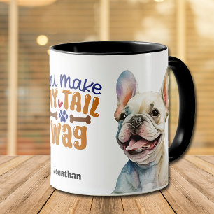 Cute French Bulldog You Make My Tail Wag Mug