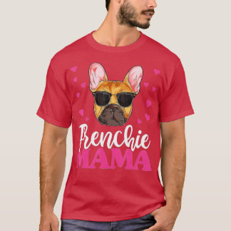 Cute Frenchie Bulldog Mama , Mothers Day Dog Mom  T-Shirt