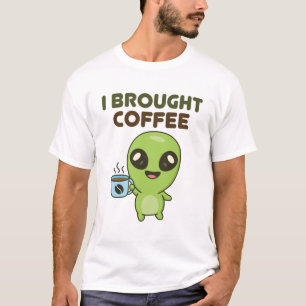 Cute Friendly Alien I Brought Coffee T-Shirt