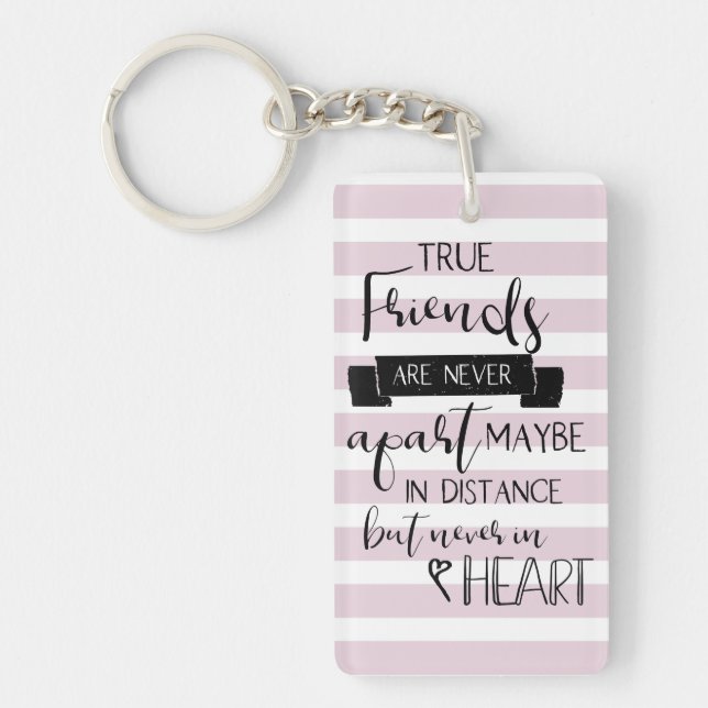 cute friendship quote pink true friends are never key ring (Front)