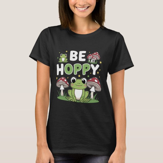 Cute Frog and Mushrooms Be Hoppy Cartoon T-Shirt (Front)