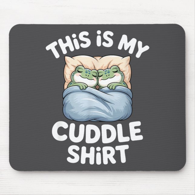 Cute Frog Cozy This Is My Cuddle  Mouse Mat (Front)