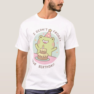 Cute Frog Didn't Froget Your Birthday Pun T-Shirt