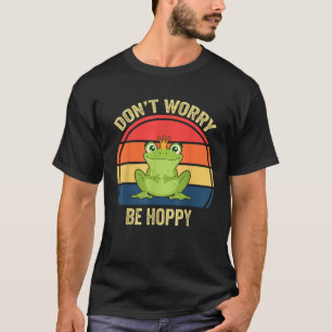 Cute Frog Don t Worry Be Hoppy Kids Toddler  T-Shirt