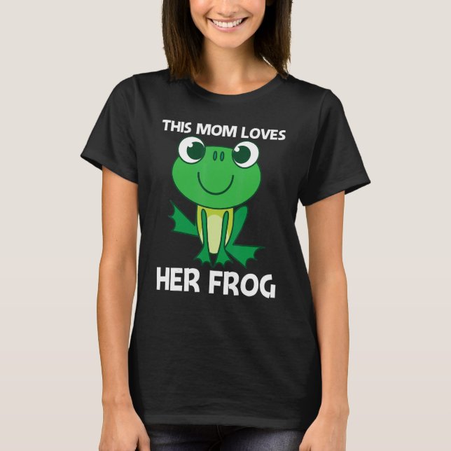 Cute Frog For Mum Women Forest Zoo Pet Animal Catc T-Shirt (Front)