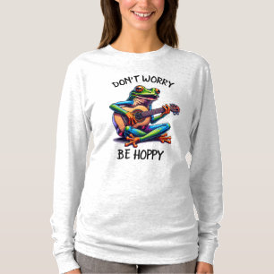 Cute Frog Playing a Guitar   Don't Worry, Be Hoppy T-Shirt