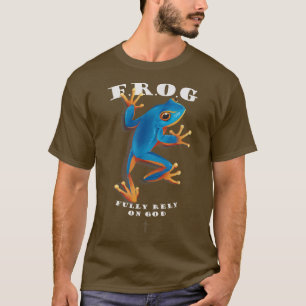Cute Frog shirt Fully Rely On God Christian Frog