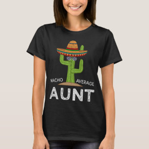 Cute Fun Aunt Humour Funny Saying Nacho Average Au T-Shirt