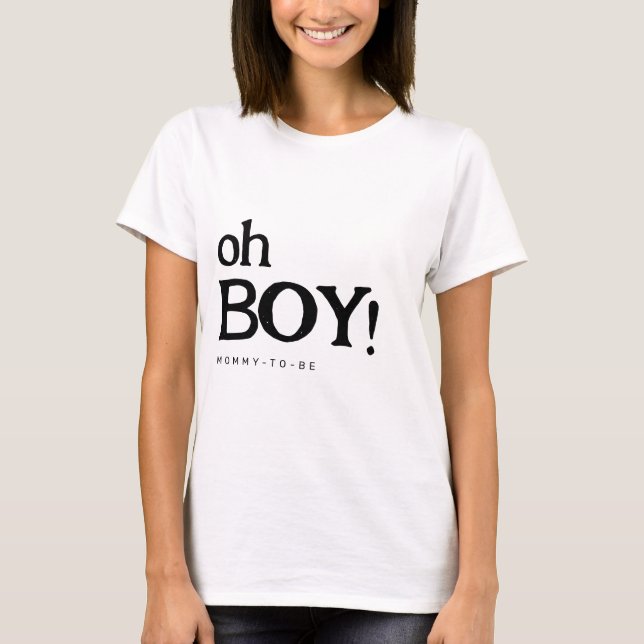 Cute Fun Oh Boy Baby Shower T-shirt for Mum-to-be (Front)