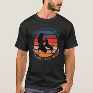 Cute Fun Who Saved Who Dog Retro Sunset T-Shirt