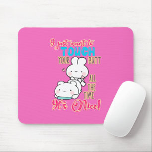 Cute Funny Bunny I Just Want To Touch Your Butt Mouse Mat