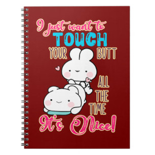 Cute Funny Bunny I Just Want To Touch Your Butt Notebook