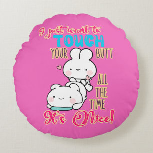 Cute Funny Bunny I Just Want To Touch Your Butt Round Cushion