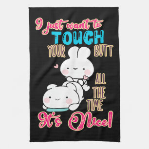 Cute Funny Bunny I Just Want To Touch Your Butt Tea Towel
