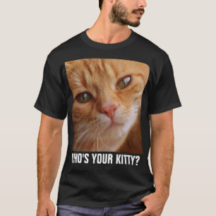 Cute Funny Cat T-shirts, WHO'S YOUR KITTY? T-Shirt