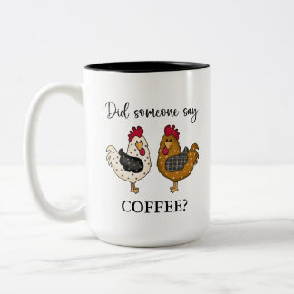 Cute Funny Chickens | Did someone say coffee? Two- Two-Tone Coffee Mug