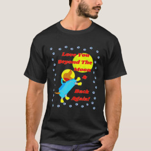 CUTE FUNNY DACHSHUND LOVE YOU BEYOND THE MOON FRIE T-Shirt