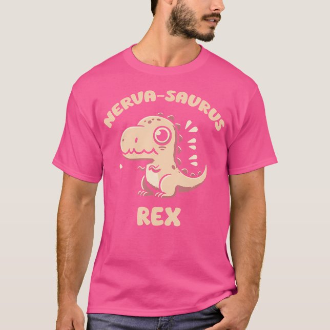 Cute Funny Dinosaur Nervasaurus Rex For Nervous Me T-Shirt (Front)