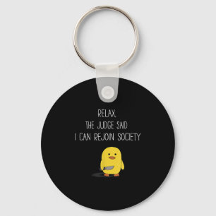 Cute Funny Duck Relax The Judge Said I Can Rejoin Key Ring