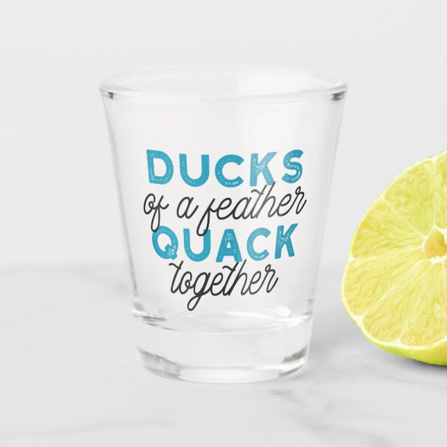 Cute Funny Ducks Puns Quote Design Shot Glass (Front)