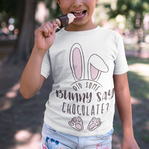 Cute Funny Easter Did Some Bunny Say Chocolate Pun T-Shirt