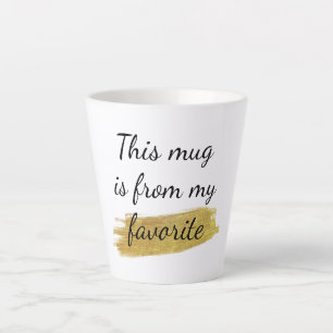 Cute, Funny, Favourite Quote Latte Mug