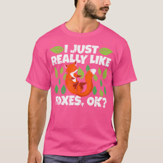 Cute Funny Fox Lover Quote I Just Really Like Foxe T-Shirt
